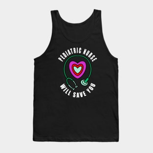 Pediatric Nurse Will Save You Tank Top